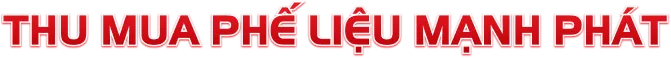 Thu mua phế liệu Mạnh Phát